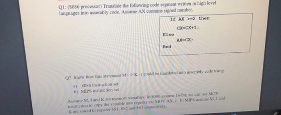 Q1: (8086 processor) Translate the following code segment written in high level languages into assembly code. Assume Ax conta
