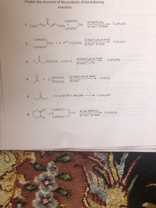 Predict the structure of the products of the following reactions C2H9O2C CH2 1) NaOC2Hs C19H18O3 1 CaHs CHs 2) H30 & heat C2H