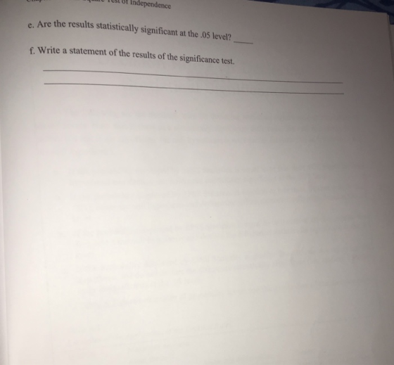 Are the results statistically significant at the 05 level? f. Write a statement of the results of the significance test.