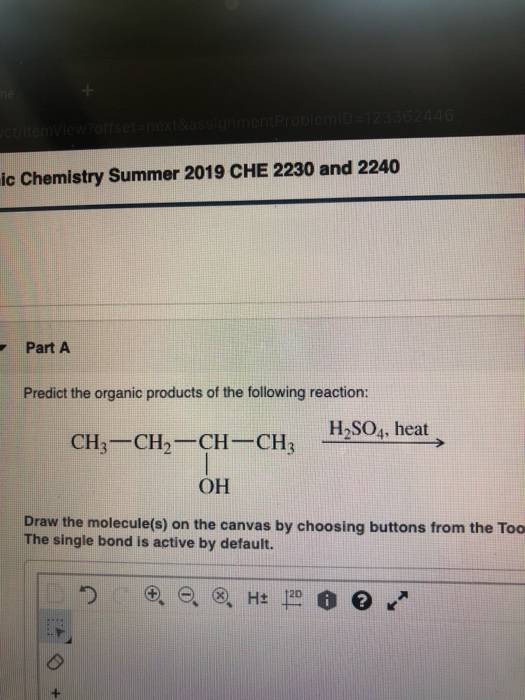 gnment ProplemiD=123362446 ct/itemView ic Chemistry Summer 2019 CHE 2230 and 2240 Part A Predict the organic products of the