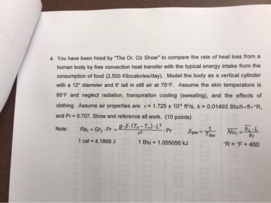 4. You have been hired by The Dr. Oz Show to compare the rate of heat loss from a human body by free convection heat transf
