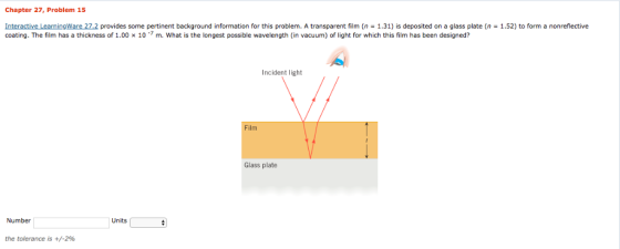 Chapter 27, Problem 15 provides some pertinent background information for this problem. A transparent film (n 1.31) is deposi