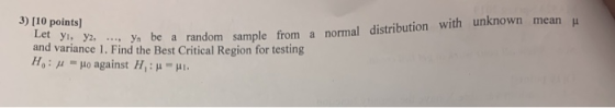 3) [10 points Let yi, yz, , a ncel Finyt be a random sample from a normal distribution with unknown mean μ Ho: μ-μο against H