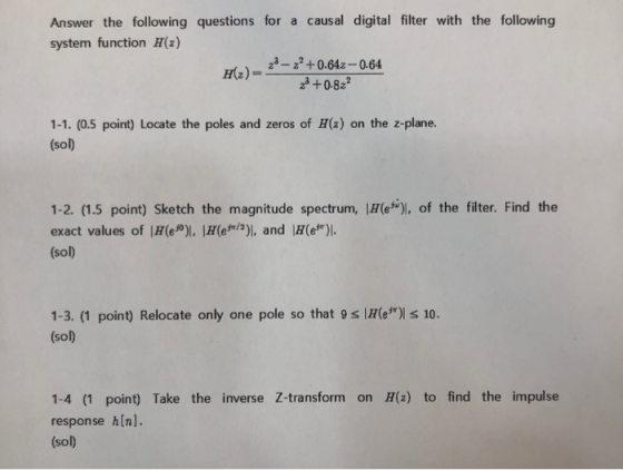Answer the following questions for a causal digital filter with the following system function H(z) 23-2+0.64z-0.64 1-1. (0.5