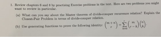 1. Review chapters 6 and 8 by practising Exercise problems in the text. Here are two problems you might want to review in par