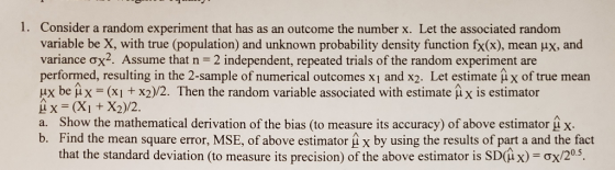 1. Consider a random experiment that has as an outcome the number x. Let the associated random variable be X, with true (popu