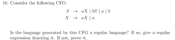 10. Consider the following CFG: Is the language generated by this CFG a regular language? If so, give a regular expression de