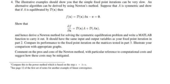 4. The illustrative examples should show you that the simple fixed point iterations can be very slow, An alternative algorith