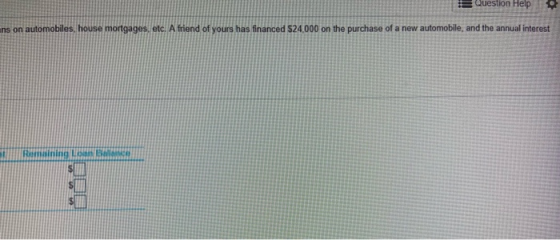 Question Help ns on automobiles, house mortgages, etc. A friend of yours has financed $24,000 on the purchase of a new automo