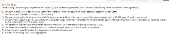 Exercise 21-11 Laura Leasing Company signs an agreement on January 1, 2017, to lease equipment to Culver Company. The followi