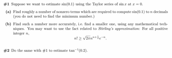 #1 Suppose we want to estimate sin (0.1) using the Taylor series of sin x at x = 0. (a) Find roughly a number of nonzero term