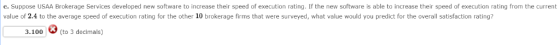 e.Suppose USAA Brokerage Services developed new software to increase their speed of execution rating. If the new software is