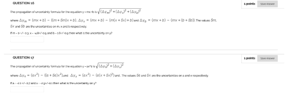 QUESTION 16 1 points Save Answer The propagation of uncertainty formula for the equation y-mx b is V(Aym)2+(Ay(Ayb) where Yn-
