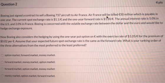 4 pts Question 2 Boeing just signeda contract to sell a Boeing 737 aircraft to Air France. Air France will be billed €50 mill