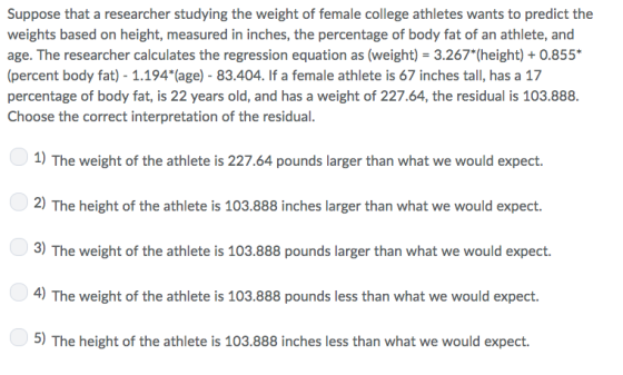 Suppose that a researcher studying the weight of female college athletes wants to predict the weights based on height, measur