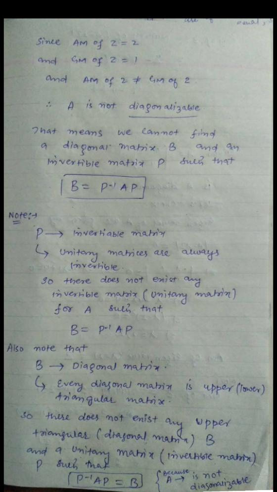 Sinee AM of 22 A is mot dia gon atizabte naナ m eams we can mot find B= p-, AP Note : matices ase always Soゃere does not enst