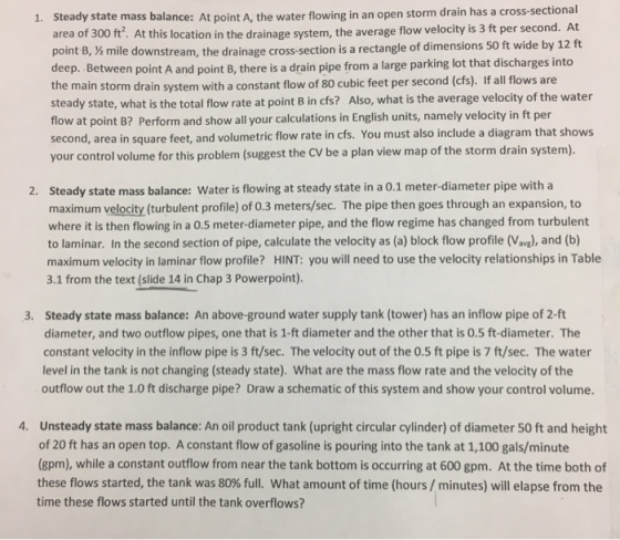 1. Steady state mass balance: At point A, the water flowing in an open storm drain has a cross-sectional area of 300 ft. At t