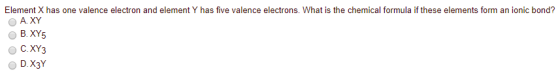 Element X has one valence electron and element Y has five valence electrons. What is the chemical formula if these elements f