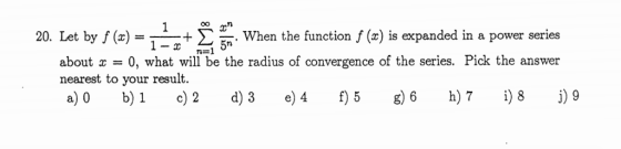 When the function f (x) is expanded in a power series about æ = 0, what will be the radius of convergence of the series. Pick