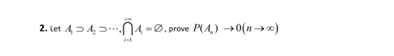 +o0 P(A,) 0(n N4 0, 2. Let A A = Q , prove i1