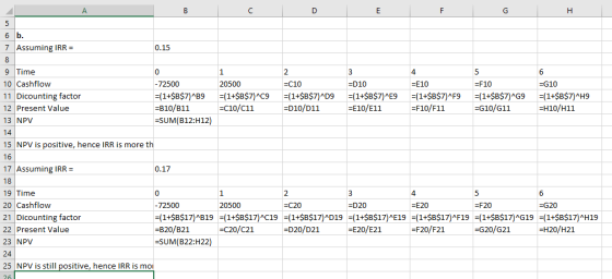 A B C D G H 5 6 b 7 Assuming IRR = 0.15 8 9 Time 10 Cashflow C 1 2 3 4 5 6 -72500 20500 =C10 =D10 -E10 =F10 -G10 =(1+$B$7)^E9