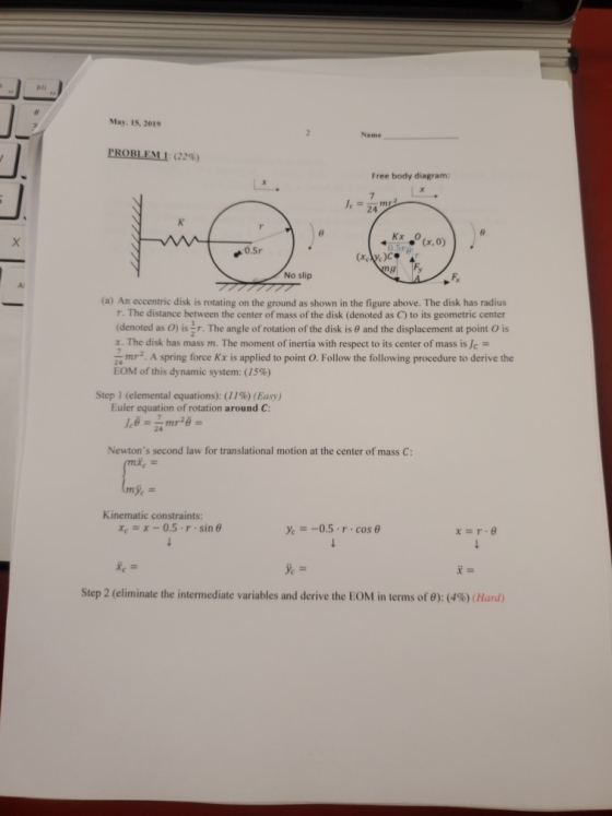 May. 15, 2019 PROBLEMI (22%) Free body diagram: 24 K o (x,0) 0.5r No slip (a) An eccentric disk is rotating on the ground as
