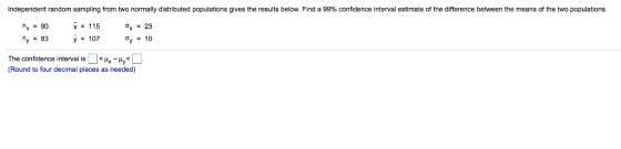 independent random sampling from two normally distributed populations gives the results below. Find a 99% confidence interval