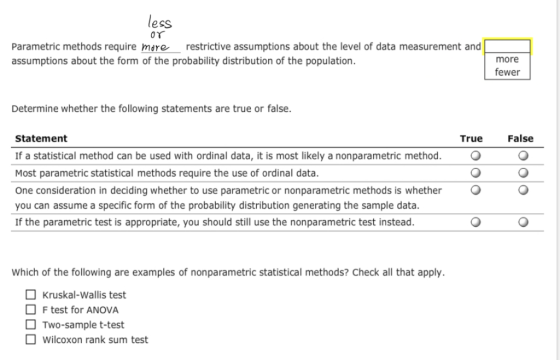 ess OY Parametric methods require mere restrictive assumptions about the level of data measurement and assumptions about the