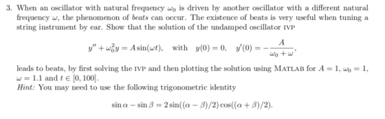 3. When an oscillator with natural frequency wo is driven by another oscillator with a different natural frequency w, the phe