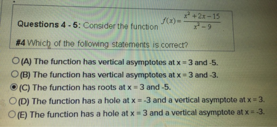 x+2x-15 f(3)= -9 Questions 4-5: Consider the function #4 Which of the following statements is correct? O(A) The function has