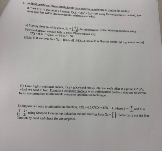 3. a) Short questions (Please briefly jiustify your answers in each case to receive full credits) i) If we wish to minimize a
