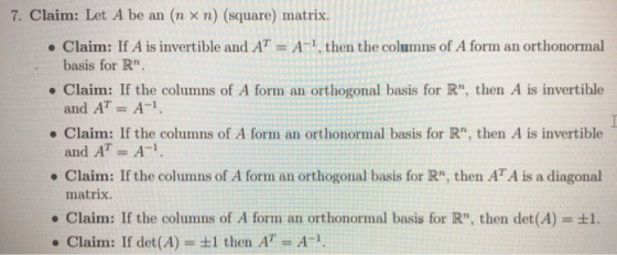 7. Claim: Let A be an (n × n) (square) matrix. ·Claim: If A s invertible and AT = A-1 , then the columns of A form an orthono