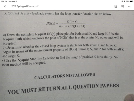 2:50 PM Sun May 12 89%- X 2012 Spring All Exams.pdf 5. (30 pts) A unity feedback system has the loop transfer function shown