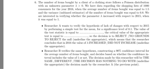 6. The number of items bought by a client of a clothing store follows a Poisson distribution with an unknown parameter A > 0.
