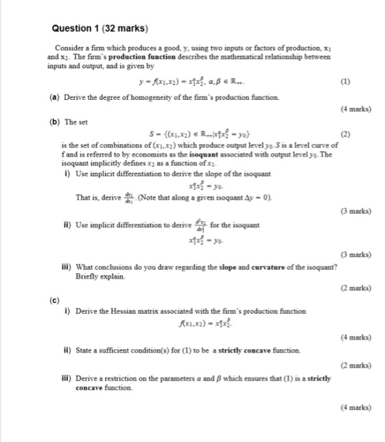 Question 1 (32 marks) Consider a firm which produces a good, y, using two inputs or factors of production, x1 and x2. The fir