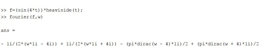 > f- (sin (4*t) ) *heaviside (t) >fourier (f,w) ans = - 1i/ (2* (w* 1i - 4i)) li/ (2* (w*1i 4i)) - (pi*dirac (w - 4) *1i )/2
