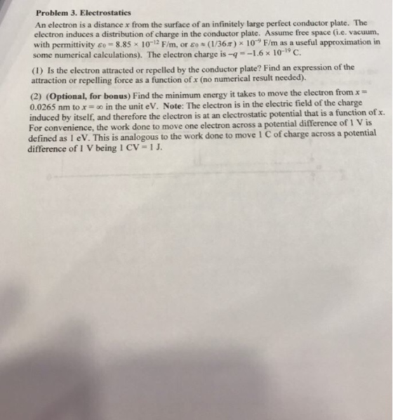 Problem 3. Electrostatics An electron is a distance x from the surface of an infinitely large perfect conductor plate. The el
