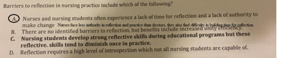 Barriers to reflection in nursing practice include which of the following? Nurses and nursing students often experience a lac