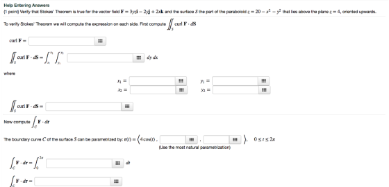 Help Entering Answers (1 point) Verify that Stokes Theorem is true for the vector field F = 3yd-2ǐ + 2xk and the surface S t