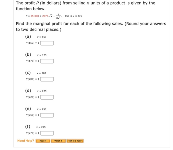 The profit P (in dollars) from selling x units of a product is given by the function below. P 35,000+2077 x 8x2 150 x s 275 F