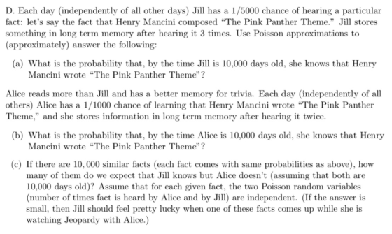 D. Each day (independently of all other days) Jill has a 1/5000 chance of hearing a particular fact: lets say the fact that