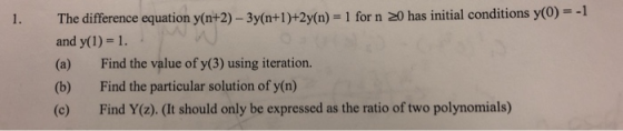 The difference equation y(n+2) -3y(n+1)+2y(n) = 1 for n 20 has initial conditions y(0)= -1 and y(1) 1 1. Find the value of y(