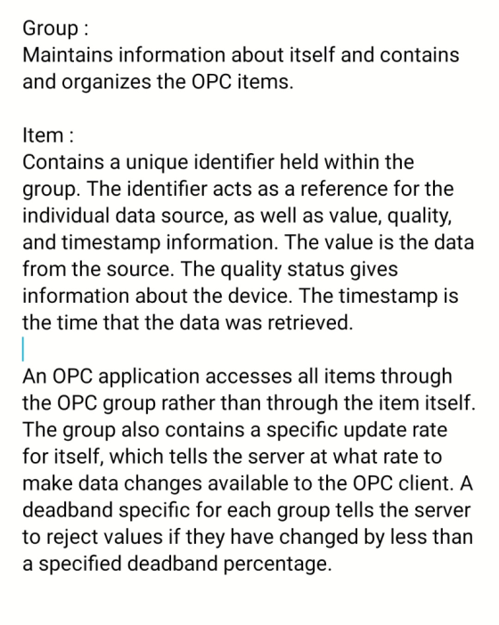 Group Maintains information about itself and contains and organizes the OPC items. tem Contains a unique identifier held with