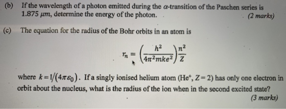 (b) If the wavelength of a photon emitted during the α-transition of the Paschen series is 1.875 um, determine the energy of