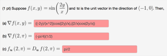 2y (1 pt) Suppose f(z, y) sin (-) and u is the unit vector in the direction of 〈-1 , 0). Then, (a) ▽f(x, y)- ((-2y)/(хл2)cos(
