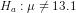 H_{a}:\mu\neq13.1