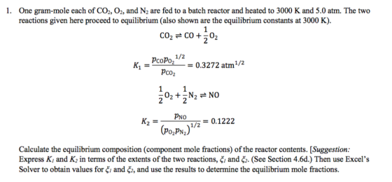 One gram-mole each of CO2, O2, and N2 are fed to a batch reactor and heated to 3000 K and 5.0 atm. The two reactions given he