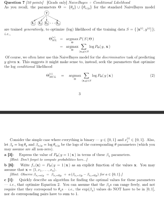 Question 7 /10 points Grads only NaiveBayes + Conditional Likelihood As you recall, the parameters Θ- u {ểnly} for the standa