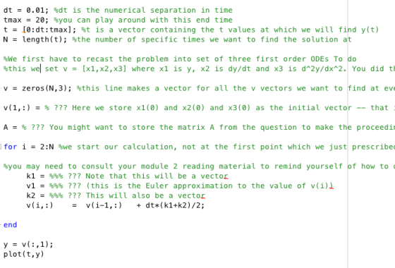 dt 0.01. %dt is the numericaL separation in time tmax- 20; syou can play around with this end time t -10 : dt: tmax]; %t is a