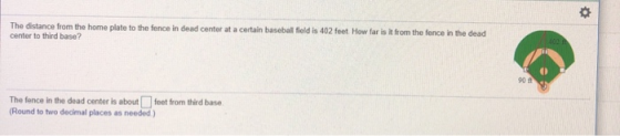 nce from the home plate to the fence in dead centor at a certain baseball field is 402 feet How far is it from the fence in t